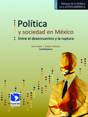 cover image of Política y sociedad en México. Entre el desencuentro y la ruptura